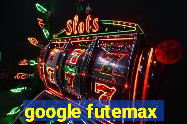 google futemax